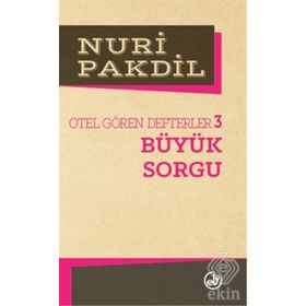 BÜYÜK SORGU OTEL GÖREN DEFTERLER 3 - NURI PAKDIL