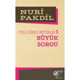 BÜYÜK SORGU OTEL GÖREN DEFTERLER 3 - NURI PAKDIL