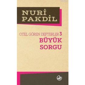 BÜYÜK SORGU OTEL GÖREN DEFTERLER 3 - NURI PAKDIL