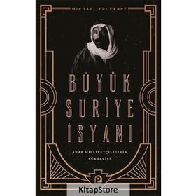 Büyük Suriye İsyanı Ve Arap Milliyetçiliğinin Yükselişi - Michael Provence