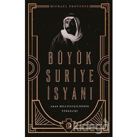 Büyük Suriye İsyanı Ve Arap Milliyetçiliğinin Yükselişi - Michael Provence