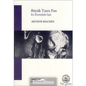 BÜYÜK TANRI PAN EN DERINDEKI IŞIK - ARTHUR MACHEN