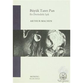 BÜYÜK TANRI PAN EN DERINDEKI IŞIK - ARTHUR MACHEN