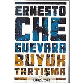 BÜYÜK TARTIŞMA - ERNESTO CHE GUEVARA