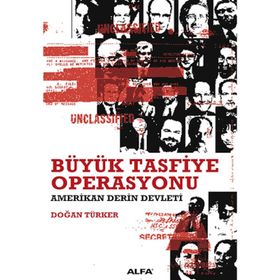 BÜYÜK TASFIYE OPERASYONU AMERIKAN DERIN DEVLETI - DOĞAN TÜRKER