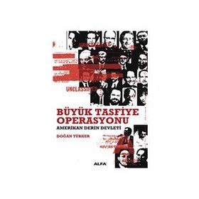BÜYÜK TASFIYE OPERASYONU AMERIKAN DERIN DEVLETI - DOĞAN TÜRKER