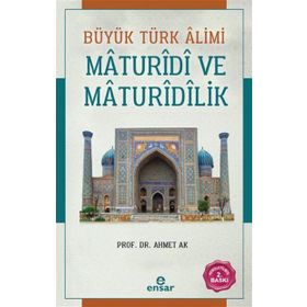 Büyük Türk Alimi Maturidi ve Maturidilik - Ahmet Ak