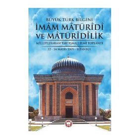 BÜYÜK TÜRK BILGINI İMAM MATÜRİDİ VE MATÜRİDİLIK - KOLEKTIF
