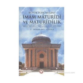 BÜYÜK TÜRK BILGINI İMAM MATÜRİDİ VE MATÜRİDİLIK - KOLEKTIF