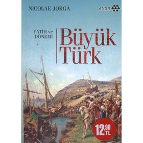 BÜYÜK TÜRK FATIH VE DÖNEMİ - NICOLAE JORGA