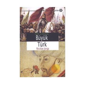 BÜYÜK TÜRK FATIH VE DÖNEMİ - NICOLAE JORGA