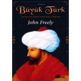 BÜYÜK TÜRK İKİ DENIZIN HAKIMI FATIH SULTAN MEHMED - JOHN FREELY