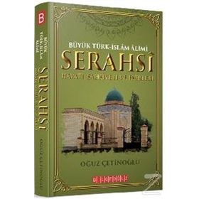 Büyük Türk-İslam Alimi Serahsi Hayatı, Şahsiyeti ve Eserleri - Oğuz Çetinoğlu