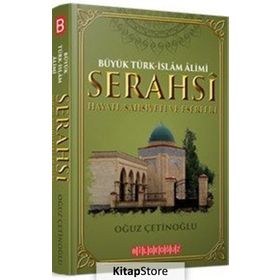 Büyük Türk-İslam Alimi Serahsi Hayatı, Şahsiyeti ve Eserleri - Oğuz Çetinoğlu