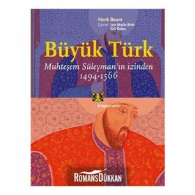 BÜYÜK TÜRK, MUHTEŞEM SÜLEYMANIN İZİNDEN 1494-1566 - HENK BOOM