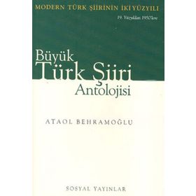 BÜYÜK TÜRK ŞİİRİ ANTOLOJISI (2 CILT MODERN TÜRK ŞİİRİNIN İKİ YÜZYILI 19. YÜZYILDAN 1950´LERE - ATAOL BEHRAMOĞLU