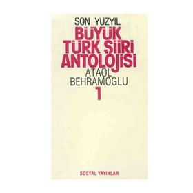 BÜYÜK TÜRK ŞİİRİ ANTOLOJISI (2 CILT MODERN TÜRK ŞİİRİNIN İKİ YÜZYILI 19. YÜZYILDAN 1950´LERE - ATAOL BEHRAMOĞLU
