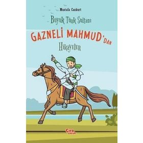 Büyük Türk Sultanı Gazneli Mahmud'dan Hikayeler - Mustafa Cankurt