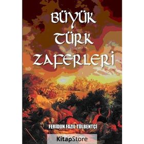Büyük Türk Zaferleri - ferudun fazil tulbentci