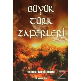 Büyük Türk Zaferleri - ferudun fazil tulbentci