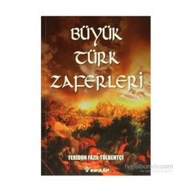 Büyük Türk Zaferleri - ferudun fazil tulbentci