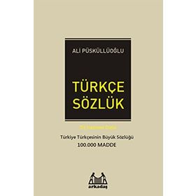 BÜYÜK TÜRKÇE SÖZLÜK TÜRKİYE TÜRKÇESININ EN BÜYÜK SÖZLÜĞÜ (100.000 MADDE) - ALI PÜSKÜLLÜOĞLU