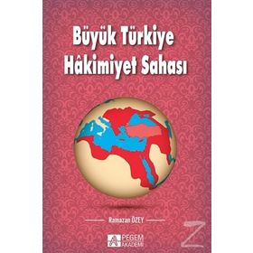 Büyük Türkiye Hakimiyet Sahası - Ramazan Özey