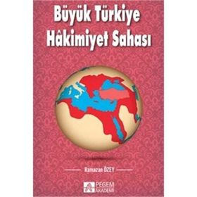 Büyük Türkiye Hakimiyet Sahası - Ramazan Özey