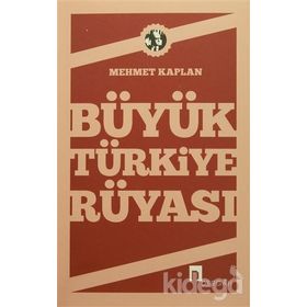 Büyük Türkiye Rüyası-Mehmet Kaplan