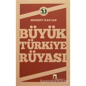 Büyük Türkiye Rüyası-Mehmet Kaplan