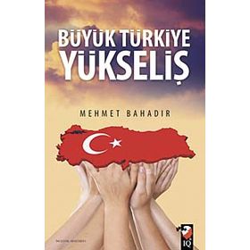 Büyük Türkiye Yükseliş - Mehmet Bahadır