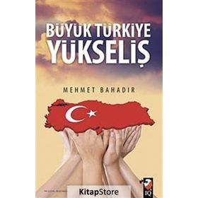 Büyük Türkiye Yükseliş - Mehmet Bahadır