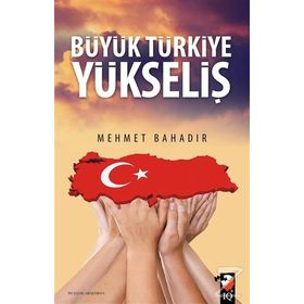 Büyük Türkiye Yükseliş - Mehmet Bahadır