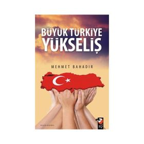 Büyük Türkiye Yükseliş - Mehmet Bahadır