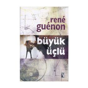 BÜYÜK ÜÇLÜ - RENE GUENON