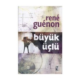 BÜYÜK ÜÇLÜ - RENE GUENON