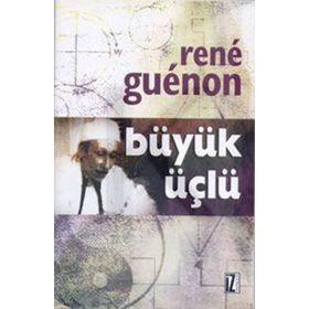BÜYÜK ÜÇLÜ - RENE GUENON