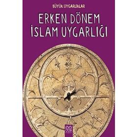 Büyük Uygarlıklar - Erken Dönem İslam Uygarlığı - Tracey Kelly