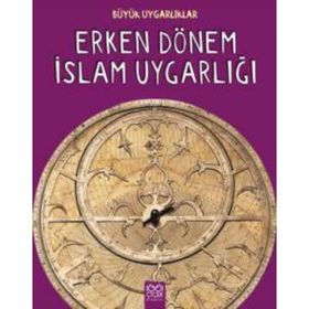 Büyük Uygarlıklar - Erken Dönem İslam Uygarlığı - Tracey Kelly