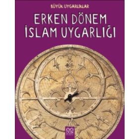 Büyük Uygarlıklar - Erken Dönem İslam Uygarlığı - Tracey Kelly