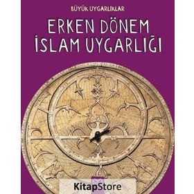 Büyük Uygarlıklar - Erken Dönem İslam Uygarlığı - Tracey Kelly