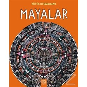 Büyük Uygarlıklar - Mayalar - Tracey Kelly