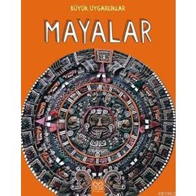 Büyük Uygarlıklar - Mayalar - Tracey Kelly