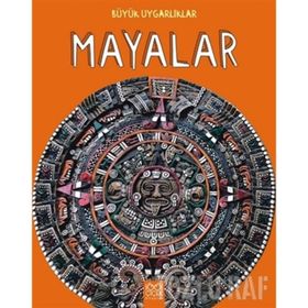 Büyük Uygarlıklar - Mayalar - Tracey Kelly