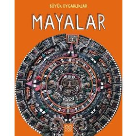 Büyük Uygarlıklar - Mayalar - Tracey Kelly
