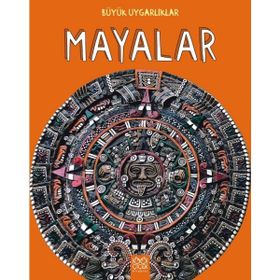 Büyük Uygarlıklar - Mayalar - Tracey Kelly
