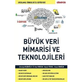 Büyük Veri Mimarisi ve En Önemli Teknolojileri - Ensar Erdoğan - Veysel Yüksel - Özgür Umut Vurgun - Zekeriya Beşiroğlu