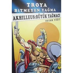 Büyük Yağmacı - Troya Bitmeyen Yağma - Hasan Yiğit