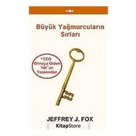 BÜYÜK YAĞMURCULARIN SIRLARI - JEFFREY J. FOX