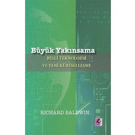 Büyük Yakınsama - Richard Baldwin - Efil Yayınevi
